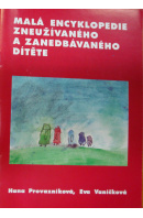 Malá encyklopedie zneužívaného a zanedbávaného dítěte - PROVAZNÍKOVÁ H./ VANÍČKOVÁ E.
